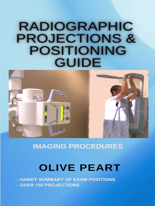 Title details for Radiographic Projections & Positioning Guide by Olive Peart - Available